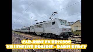 CabRide en BB26000 Villeneuve Prairie  Paris Bercy [upl. by Demha322]