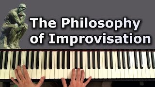 The Philosophy of Improvisation [upl. by Amerigo]