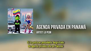 AGENDA PRIVADA EN PANAMA  Lyric Video by LO PEOR [upl. by Sussman64]