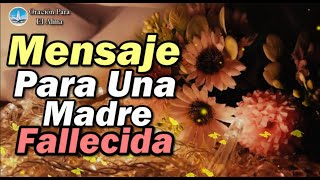 Mensaje para una Madre fallecida Feliz día de las madres Gracias mamá [upl. by Koo]