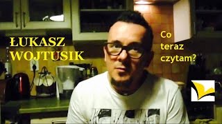 Łukasz Wojtusik Co teraz czytam [upl. by Snave]