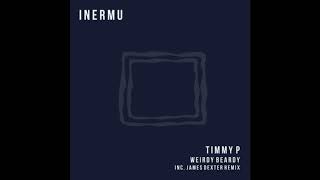 Timmy P  Weirdy Beardy James Dexter Remix Inermu [upl. by Nahtanaoj]