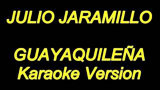 Julio Jaramillo  Guayaquileña Karaoke Lyrics NUEVO [upl. by Sorazal]