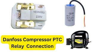 Danfoss Compressor PTC Relay Connection With Capacitor [upl. by Costin833]