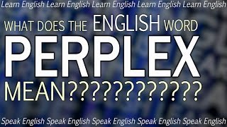 What does PERPLEX mean  What is the meaning of perplex Learn English with Misterduncan [upl. by Ennirak]