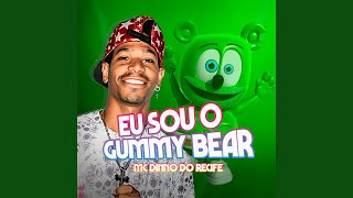 Eu Sou o Gummy Bear [upl. by Heddi312]