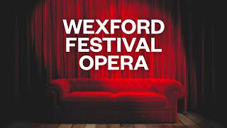 Wexford Festival Opera 2024  RTÉ [upl. by Ahsetal]