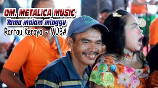 Tamu malam minggu OM METALICA MUSIC PALEMBANG  Rantau keroya lais muba [upl. by Novia]