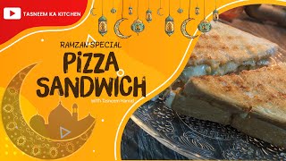 Pizza Sandwich  Ramzan Special  Tasneem Ka Kitchen [upl. by Naryk202]