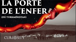 La Porte de lEnfer Turkménistan  CuriOsity 20 [upl. by Htebzil]