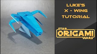 Star Wars Origami Tutorial Luke Skywalkers XWing [upl. by Humberto]