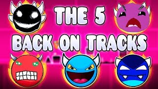 quotTHE 5 BACK ON TRACKquot   GEOMETRY DASH BETTER amp RANDOM LEVELS [upl. by Erdied]