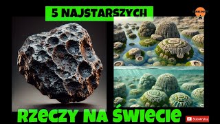 Top 5 Najstarszych Rzeczy Na Świecie Kanał Piąty Nowak Tv [upl. by Oberstone426]