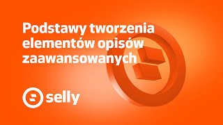 Podstawy tworzenia elementów opisów zaawansowanych na sklepie Selly [upl. by Enihpets25]