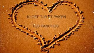 TUS PANCHOS  KLOEF TJR FT PAKEN  RAP ROMANTICO [upl. by Akkina]