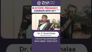 IVF And Ectopic pregnancy  Part 2  Tubal Pregnancy  IVF  Dr C Suvarchalaa  ZIVA Fertility [upl. by Skrap]