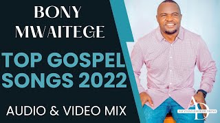 Bony Mwaitege BEST OF BONY MWAITEGE 2022  Official Music Video [upl. by Tnomyar]