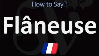 How to Pronounce Flâneuse CORRECTLY French Pronunciation [upl. by Aidualc16]