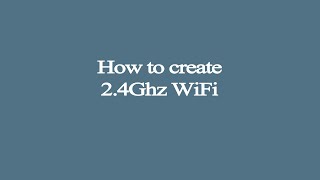 How to create 24Ghz WiFi [upl. by Llenram]