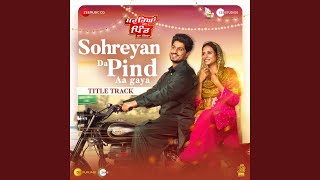 Ghund Kadh Le Ni Sohreyan Da Pind Aa Gaya  Title Track From quotGhund Kadh Le Ni Sohreyan Da [upl. by Enair]