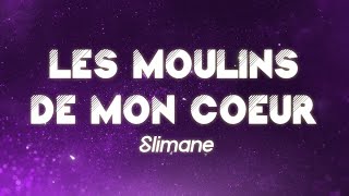 Slimane  Les moulins de mon coeur Paroles [upl. by Elysee763]