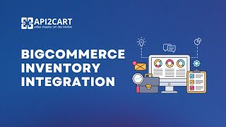 BigCommerce Inventory Integration How to Develop It [upl. by Sartin]