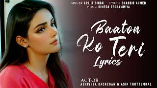 Baaton Ko Teri Song Lyrics  Arijit Singh  Abhishek Asin  Lyrics Jain [upl. by Akilat]