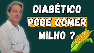 ENTENDA  Diabético Pode Comer Milho  diabetes dieta sindromedointestinoirritavel medicina [upl. by Macguiness84]