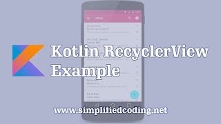 Kotlin RecyclerView Example – Building a RecyclerView with Kotlin [upl. by Aserahs]