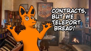 Contracts But We TELEPORT Bread [upl. by Ennazzus]