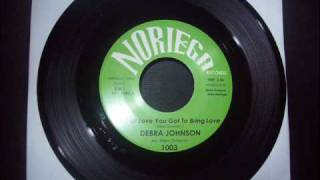 DEBRA JOHNSON  TO GET LOVE YOU GOT TO BRING LOVE NORIEGA [upl. by Eciened]