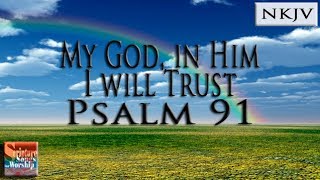 Psalm 91 Song NKJV quotMy God In Him I Will Trustquot Esther Mui [upl. by Bronwyn]