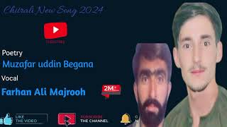 Chitrali New Song 2024Vocal Farhan Ali Majrooh poetry Muzafar uddin Begana [upl. by Gesner333]