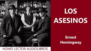 LOS ASESINOS  Relato de SUSPENSE E INTRIGA de ERNEST HEMINGWAY  AUDIOLIBRO COMPLETO [upl. by Nivlam]