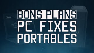 BONS PLANS GAMER  PC FIXES amp PORTABLES [upl. by Ninerb]