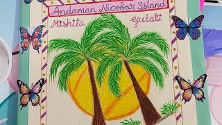 Andaman Nicobar Islands for school project scrapfile andaman nicobar scrapbook schoolproject [upl. by Omlesna]