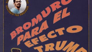 BROMURO PARA EL EFECTO TRUMP [upl. by Virg]