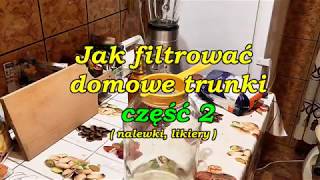 Jak filtrować domowe trunki  część 2 [upl. by Nnyla716]