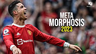 Cristiano Ronaldo ● quotMETAMORPHOSISquot ● Sublime Skills amp Goals  2023 [upl. by Nawrocki797]