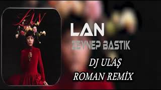 ZEYNEP BASTIK LAN DJ ULAŞ ROMAN REMİX zeynepbastık lan romanremix djulaş [upl. by Nwahsan792]