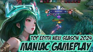 MANIAC GAMEPLAY FROM TOP EDITH EXP LANE NEW SEASON 2024  Mobile Legends Indonesia [upl. by Aviv]