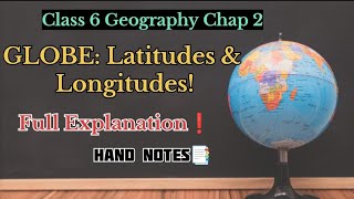 GLOBE  Latitudes and Longitudes Class 6  Chapter 2 FULL EXPLANATION handwrittennotes [upl. by Grier]