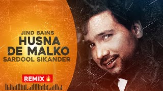 Jind Bains Remix Husna De Malko  Sardool Sikander  New Punjabi Song  Latest Hit Songs 2023 [upl. by Sparks]