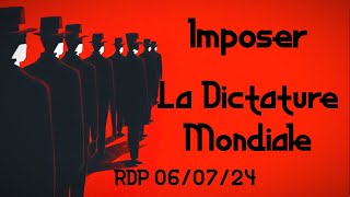 Imposer la Dictature Mondiale aux Peuples  RDP 060724 [upl. by Cirre]