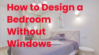 How to Design a Bedroom Without Windows  Transform Your Space [upl. by Nednyl37]