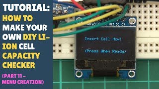 TUTORIAL DIY 18650 Lithium Ion Cell Battery Capacity Checker Tester Part 11  Menu Creation [upl. by Ellenrahc]