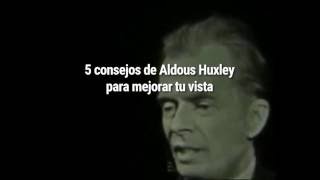 5 consejos de Aldous Huxley para mejorar tu vista [upl. by Wappes]