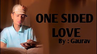 One Sided Love  Poetry By GAURAV True Story [upl. by Held]