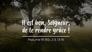 Il est bon Seigneur de te rendre grâce  Psaume 91 dimanche 2 mars 2025 [upl. by Noelyn980]