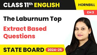 The Laburnum Top  Extract Based Questions  Class 11 English Chapter 3  Hornbill NCERT 202425 [upl. by Lance]